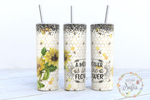 Load image into Gallery viewer, A Mother is Like a Flower 20oz Tumbler
